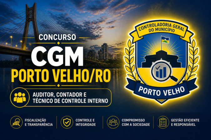 Concurso CGM Porto Velho/RO – Auditor, Contador e Técnico de Controle Interno