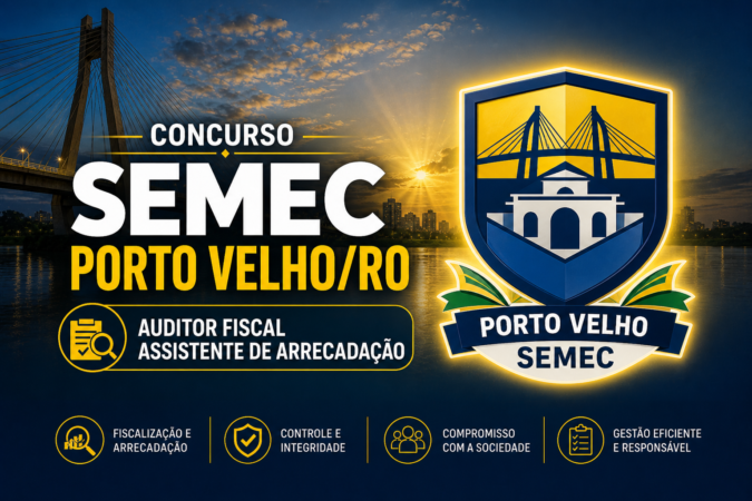 Concurso SEMEC Porto Velho/RO – Auditor Fiscal e Assistente de Arrecadação