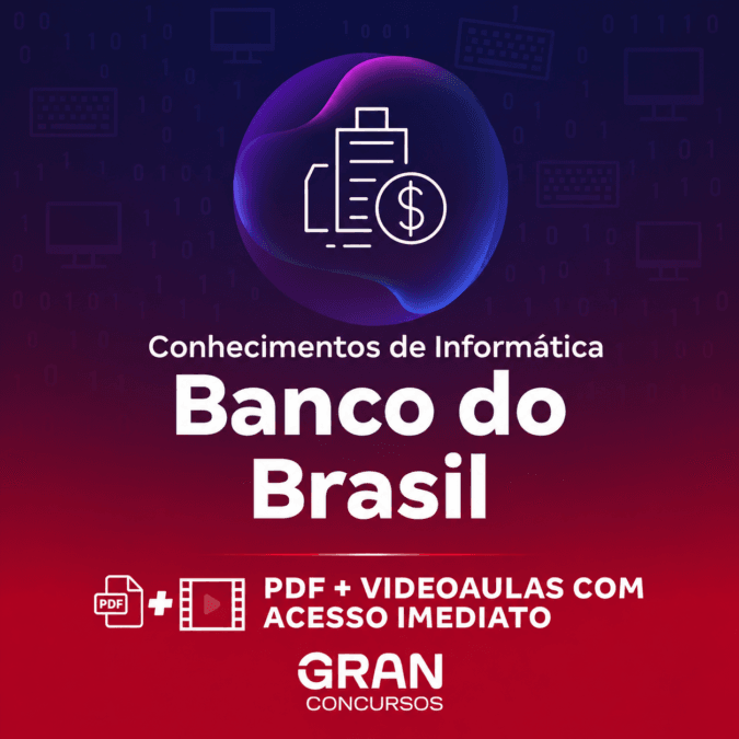 Banco do Brasil – Escriturário: Agente Comercial – Conhecimentos de Informática | Gran Cursos Online | Professores: Fabrício Melo e Jósis Alves