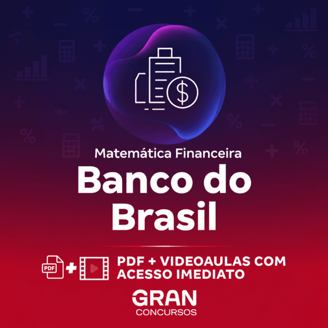 Banco do Brasil – Escriturário: Agente Comercial – Matemática Financeira | Gran Cursos Online | Professor: Sérgio Carvalho