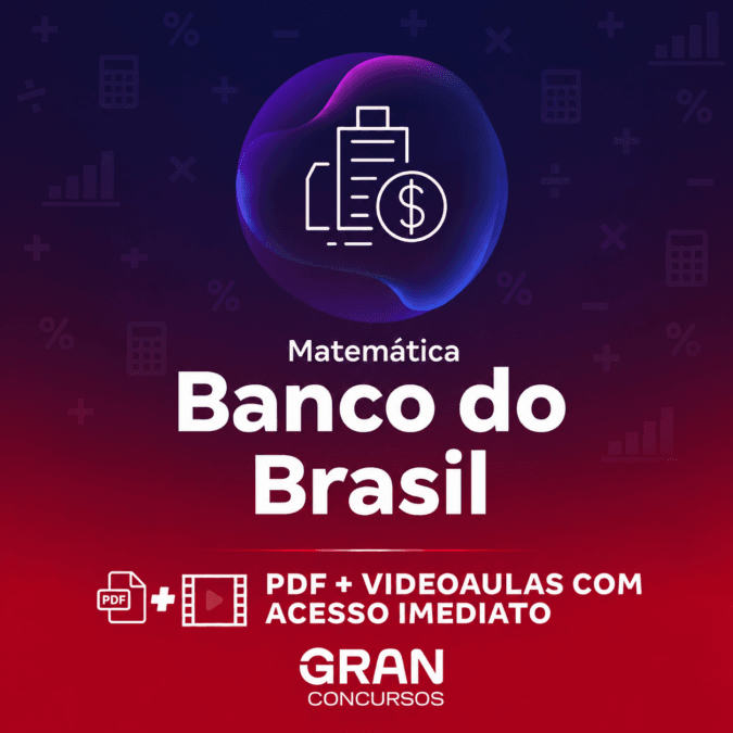 Banco do Brasil – Escriturário: Agente Comercial – Matemática | Gran Cursos Online | Professor: Josimar Padilha
