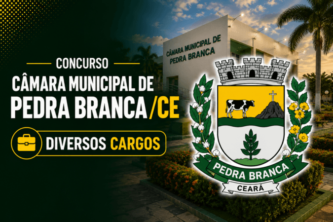 Concurso Câmara Municipal de Pedra Branca/CE – Diversos Cargos