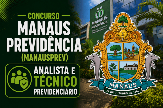 Concurso Manaus Previdência (MANAUSPREV) – Analista e Técnico Previdenciário