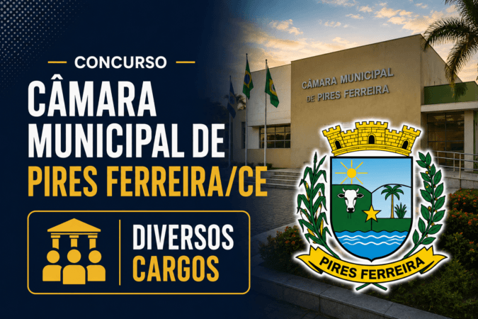 Concurso Câmara Municipal de Pires Ferreira/CE – Agente Administrativo e Auxiliar de Serviços Gerais