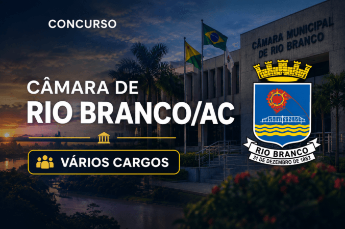 Concurso Câmara de Rio Branco/AC – Vários Cargos