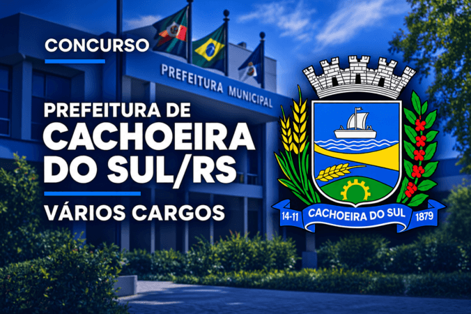 Concurso Prefeitura de Cachoeira do Sul/RS – Vários Cargos