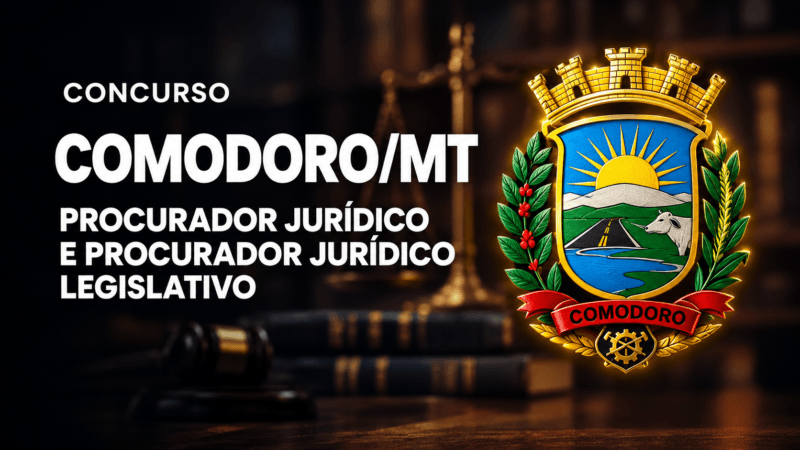 Concurso Prefeitura de Comodoro/MT – Procurador Jurídico e Procurador Jurídico Legislativo