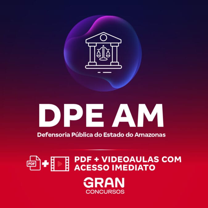 DPE AM – Defensoria Pública do Estado do Amazonas – Analista Jurídico de Defensoria – Especialidade: Ciências Jurídicas (Pré-Edital)