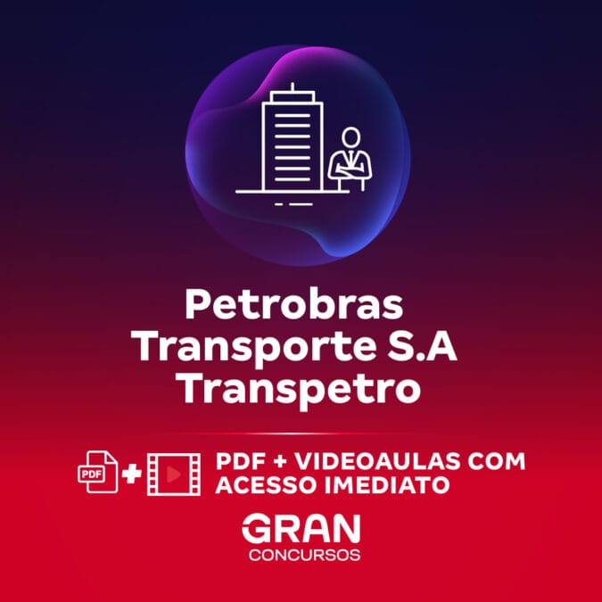 Treinamento Intensivo para Petrobras Transporte S.A – Transpetro – Conhecimentos Básicos para os Cargos de Nível Médio – Júnior (Pós-Edital)