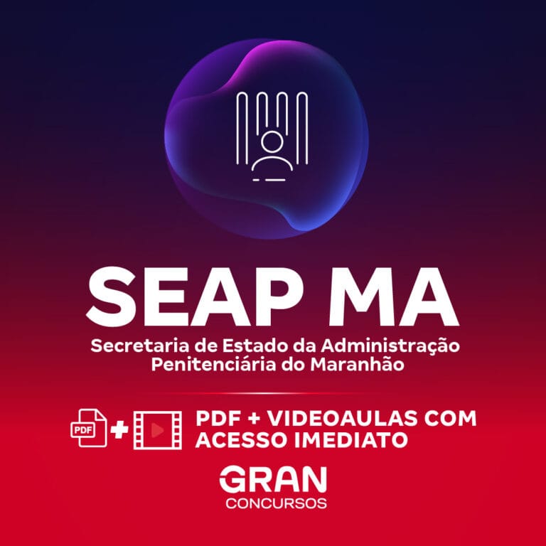 CURSO ONLINE P/ CONCURSO SEAP MA – SECRETARIA DE ESTADO DA ADMINISTRAÇÃO PENITENCIÁRIA DO MARANHÃO – CONHECIMENTOS ESPECÍFICOS PARA O CARGO 6: Assistente Penitenciário – Especialidade: Técnico Administrativo (Pós-Edital)