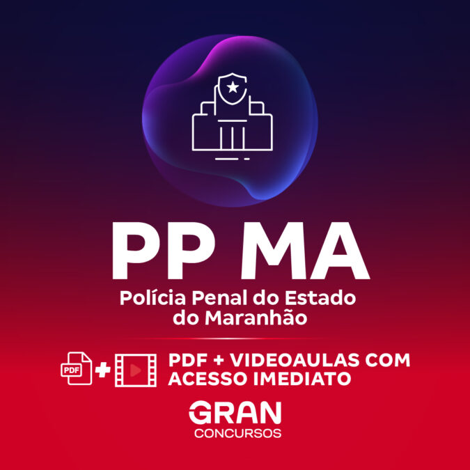 Polícia Penal MA – Polícia Penal do Estado do Maranhão – Inspetor de Polícia Penal (Pós-Edital)