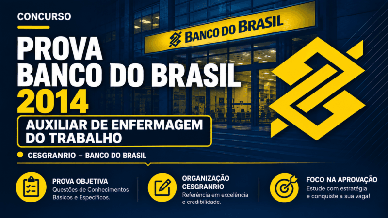 Prova Banco do Brasil 2014 | CESGRANRIO – Auxiliar de Enfermagem do Trabalho